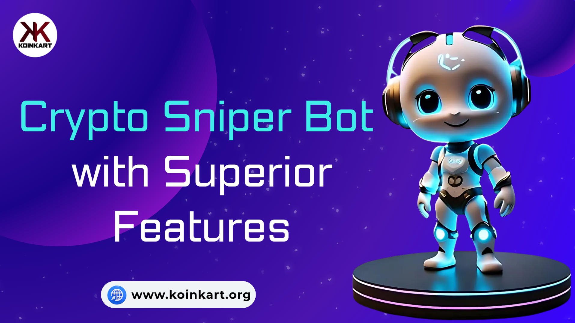 Koinkart upgraded crypto sniper bot with superior features